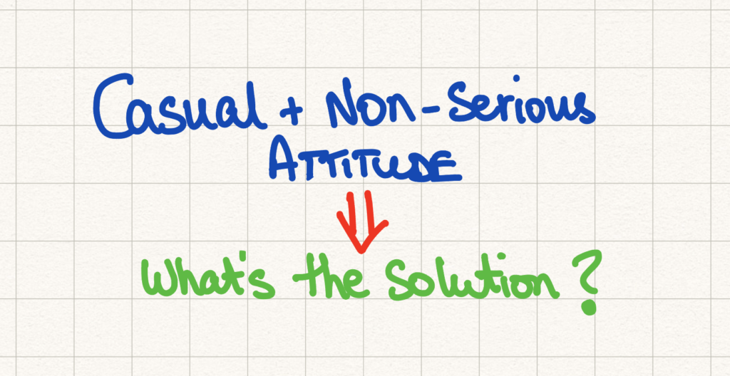 4 Key Factors To Consider When Dealing With The Casual And Non-Serious Attitude Of Tutors And Teachers