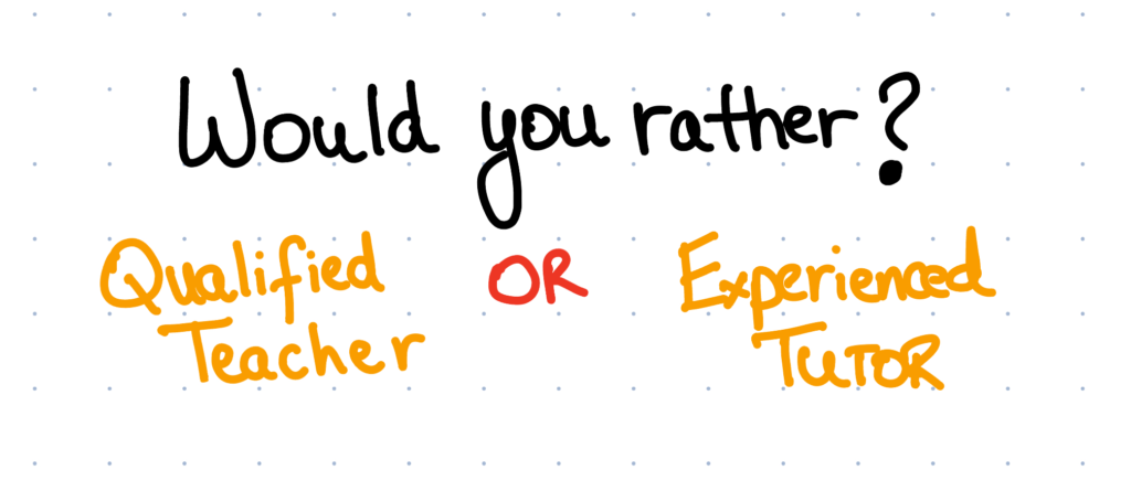 Is It Better To Go With ‘Qualified’ School Teachers OR Experienced Tutors?